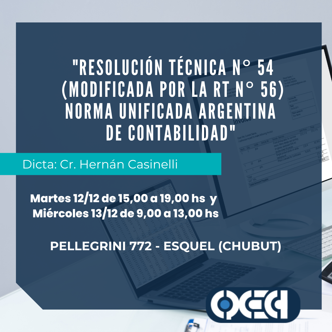 "Resolución Técnica N° 54 (modificada por la RT N° 56) Norma Unificada Argentina de Contabilidad" Disertante:  Hernán Casinelli 
